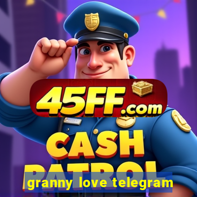 granny love telegram